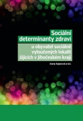 Kajanová, A. a kol. (2016). Sociální determinanty zdraví u obyvatel sociálně vyloučených lokalit žijících v Jihočeském kraji.